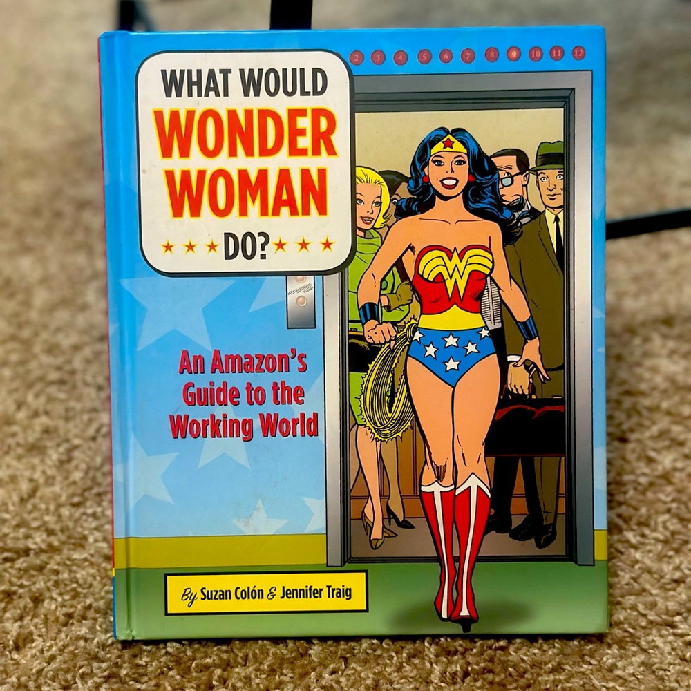 What Would Wonder Woman Do? :An Amazon's Guide to the Working World Book DC